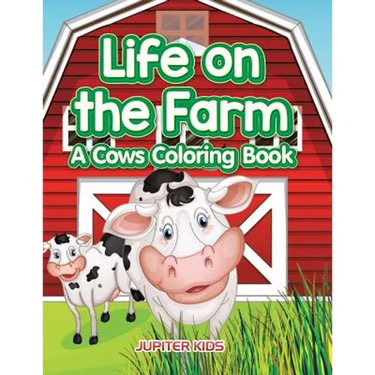 Life on the Farm: A Cows Coloring Book