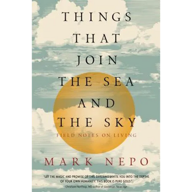 Things That Join the Sea and the Sky: Field Notes on Living
