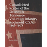 Consolidated Roster of the Sixteenth Tennessee Volunteer Infantry Regiment, C.S.A., 1861-1865