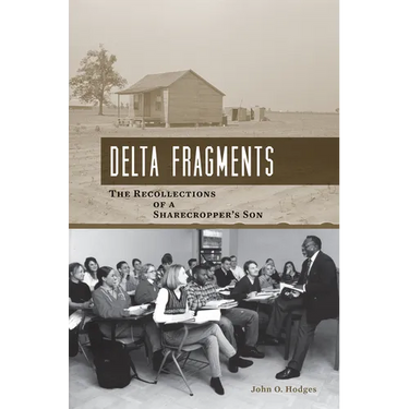 Delta Fragments: The Recollections of a Sharecropper's Son