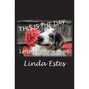 This Is the Day ...: Letters from the Heart