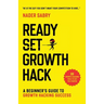 Ready, Set, Growth hack: A beginners guide to growth hacking success