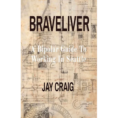 Braveliver: A Bipolar Guide To Working In Seattle