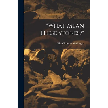"what Mean These Stones?"