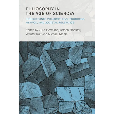 Philosophy in the Age of Science?: Inquiries into Philosophical Progress, Method, and Societal Relevance