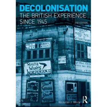 Decolonisation: The British Experience Since 1945