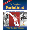 The Complete Martial Artist: Developing the Mind, Body, and Spirit of a Champion