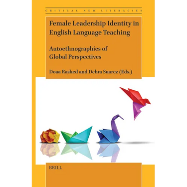 Female Leadership Identity in English Language Teaching: Autoethnographies of Global Perspectives