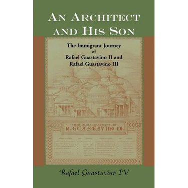 An Architect and His Son: The Immigrant Journey of Rafael Guastavino II and Rafael Guastavino III