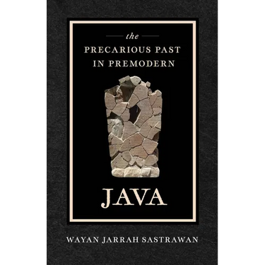 The Precarious Past in Premodern Java