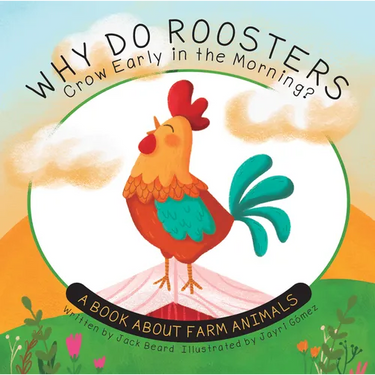 Why Do Roosters Crow Early in the Morning?: A Book about Farm Animals