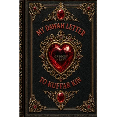 My Dawah Letter to Kuffar Kin