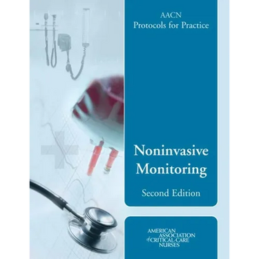 Aacn Protocols for Practice: Noninvasive Monitoring, Second Edition: .