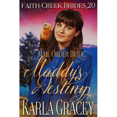 Mail Order Bride - Maddy's Destiny: Clean and Wholesome Historical Western Cowboy Inspirational Romance