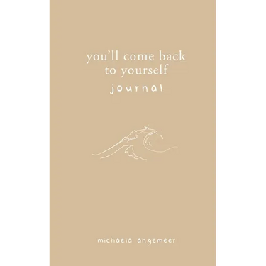 You'll Come Back to Yourself Journal