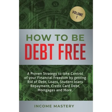 How to be Debt Free: A proven strategy to take control of your financial freedom by getting rid of debt, loans, student loans repayment, cr