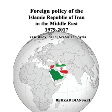 Foreign policy of the Islamic Republic of Iran in the Middle East (1979-2017): case study: Saudi Arabia and Syria