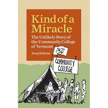 Kind of a Miracle: The Unlikely Story of the Community College of Vermont