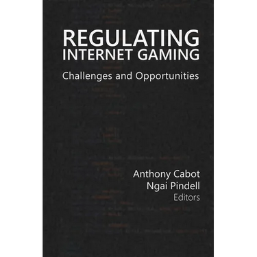 Regulating Internet Gaming: Challenges and Opportunities Volume 1