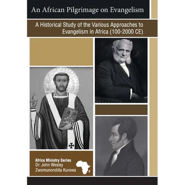 An African Pilgrimage on Evangelism: A Historical Study of the Various Approaches to Evangelism in Africa (100 - 2000 CE)
