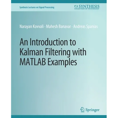 An Introduction to Kalman Filtering with MATLAB Examples