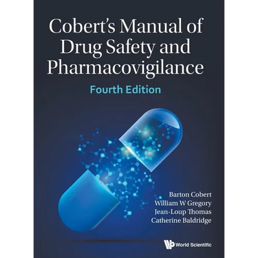 Cobert's Manual of Drug Safety and Pharmacovigilance (Fourth Edition)