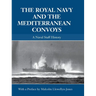 The Royal Navy and the Mediterranean Convoys: A Naval Staff History