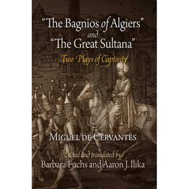The Bagnios of Algiers and the Great Sultana: Two Plays of Captivity