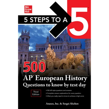 5 Steps to a 5: 500 AP European History Questions to Know by Test Day, Third Edition