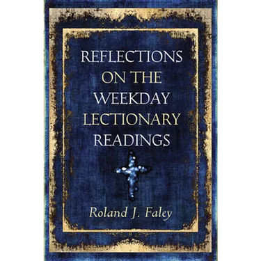 Reflections on the Weekday Lectionary Readings