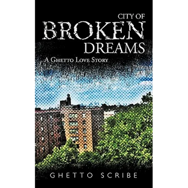 City of Broken Dreams: A Ghetto Love Story
