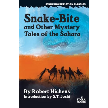 Snake-Bite and Other Mystery Tales of the Sahara