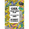 Gee, That Was Fun: 7 Days of Mayhem, 1983