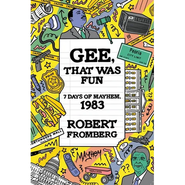 Gee, That Was Fun: 7 Days of Mayhem, 1983