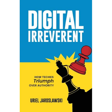Digital Irreverent: How techies triumph over authority