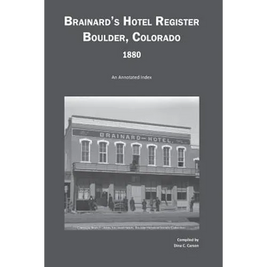 Brainard's Hotel Register, Boulder, Colorado, 1880: An Annotated Index