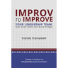 Improv to Improve Your Leadership Team: Tear Down Walls and Build Bridges