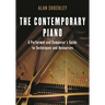 The Contemporary Piano: A Performer and Composer's Guide to Techniques and Resources