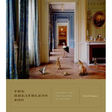 The Breathless Zoo: Taxidermy and the Cultures of Longing