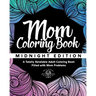 Mom Coloring Book: Midnight Edition - A Totally Relatable Adult Coloring Book Filled with Mom Problems