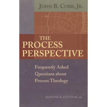 The Process Perspective: Frequently Asked Questions about Process Theology