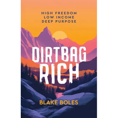 Dirtbag Rich: High Freedom, Low Income, Deep Purpose