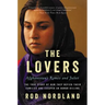 The Lovers: Afghanistan's Romeo and Juliet, the True Story of How They Defied Their Families and Escaped an Honor Killing