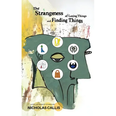 The Strangeness of Losing Things and Finding Things: A Collection of Stories