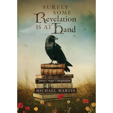 Surely Some Revelation Is at Hand: Poetry, Magic, Imagination