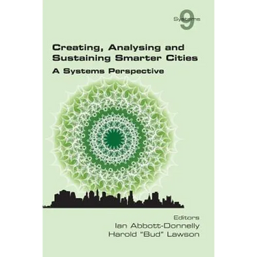 Creating, Analysing and Sustaining Smarter Cities: A Systems Perspective