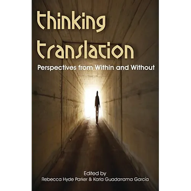 Thinking Translation: Perspectives from Within and Without (Conference Proceedings Third Uea Postgraduate Translation Symposium)