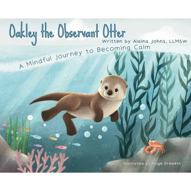 Oakley the Observant Otter: A Mindful Journey to Becoming Calm