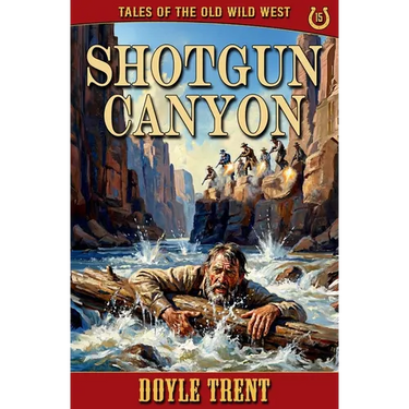 Shotgun Canyon: Tales of the Old Wild West - Book 15