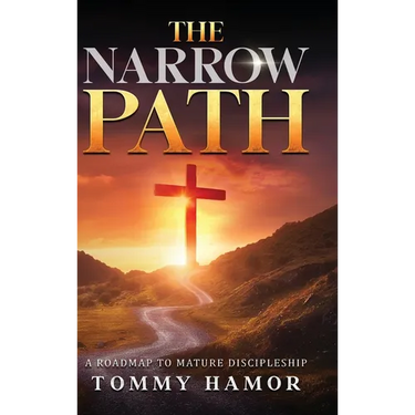 The Narrow Path: A Roadmap to Mature Discipleship